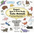 Kawaii: How to Draw Really Cute Animals