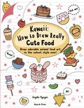 Kawaii: How to Draw Really Cute Food