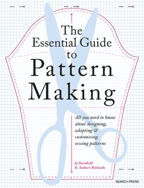 Andrew Richards, Jo Barnfield - Essential Guide to Pattern Making, E-bok