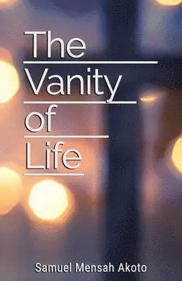 Samuel Mensah Akoto - Vanity of Life, Häftad. Tillgänglighet: Lägg i varukorg