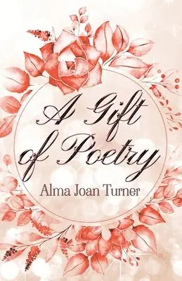 Alma Joan Turner - Gift of Poetry, Häftad. Tillgänglighet: Lägg i varukorg