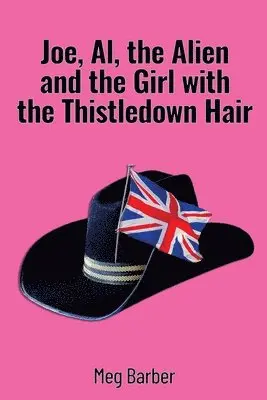 Meg Barber - Joe, Al, the Alien and the Girl with the Thistledown Hair, Häftad. Tillgänglighet: Lägg i varukorg