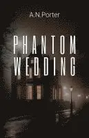 A.N. Porter - Phantom Wedding, Häftad. Tillgänglighet: Lägg i varukorg