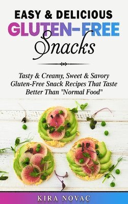 Kira Novac - Easy & Delicious Gluten-Free Snacks, Inbunden. Tillgänglighet: Lägg i varukorg