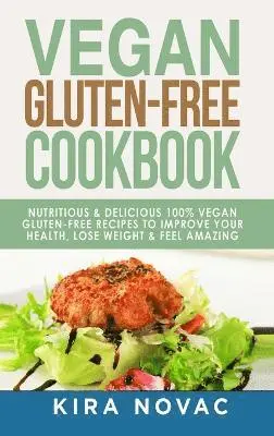 Kira Novac - Vegan Gluten Free Cookbook, Inbunden. Tillgänglighet: Lägg i varukorg