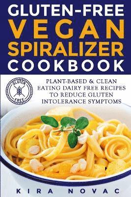 Kira Novac - Gluten-Free Vegan Spiralizer Cookbook, Häftad. Tillgänglighet: Lägg i varukorg