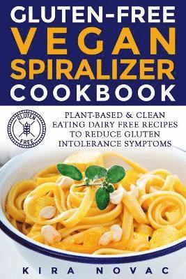 Kira Novac - Gluten-Free Vegan Spiralizer Cookbook, Häftad. Tillgänglighet: Lägg i varukorg