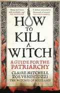 HOW TO KILL A WITCH