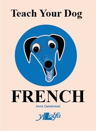 Anne Cakebread - Teach Your Dog French, Häftad