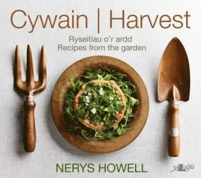 Nerys Howell - Cywain / Harvest: Ryseitiau o'r Ardd / Recipes from the Garden, Inbunden. Tillgänglighet: Lägg i varukorg