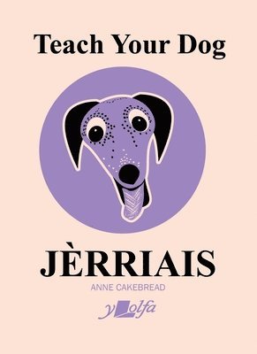 Anne Cakebread - Teach Your Dog Jèrriais, Häftad