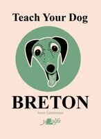 Anne Cakebread - Teach Your Dog Breton, Häftad