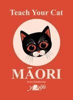 Anne Cakebread - Teach Your Cat Maori, Häftad