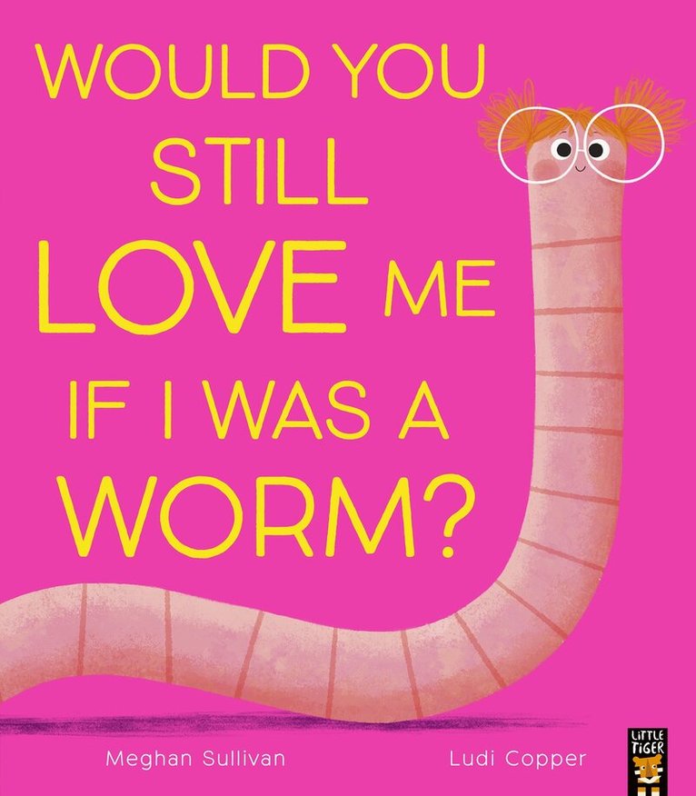 Meghan Sullivan - Would You Still Love Me If I Was a Worm?, Häftad. Tillgänglighet: Kommande