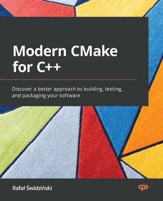 Modern CMake for C++ av Rafal Swidzinski, Rafa¿ ¿Widzi¿Ski