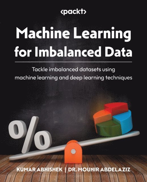 Dr. Mounir Abdelaziz, Kumar Abhishek - Machine Learning for Imbalanced Data, E-bok