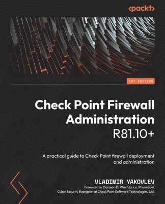 Vladimir Yakovlev - Check Point Firewall Administration R81.10+, Häftad