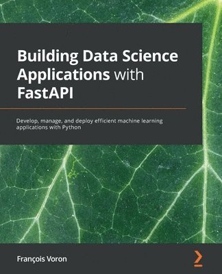 François Voron - Building Data Science Applications with FastAPI, Häftad