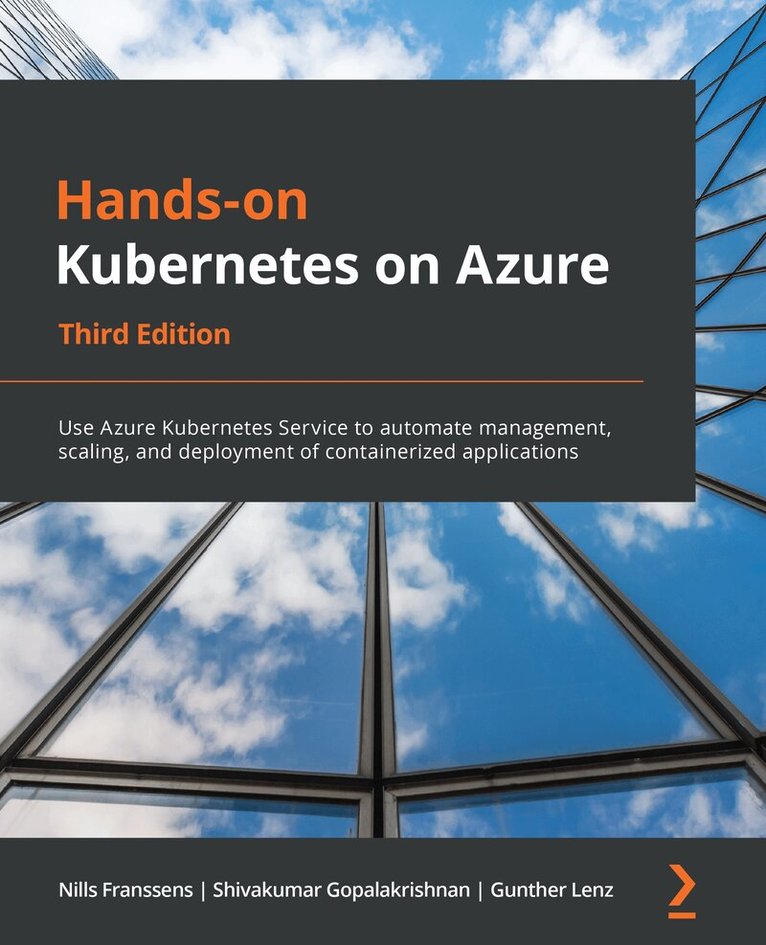 Nills Franssens, Shivakumar Gopalakrishnan, Gunther Lenz - Hands-on Kubernetes on Azure, Third Edition, Häftad