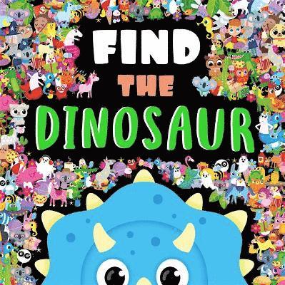 Igloo Books Ltd - Find The Dinosaur, Inbunden