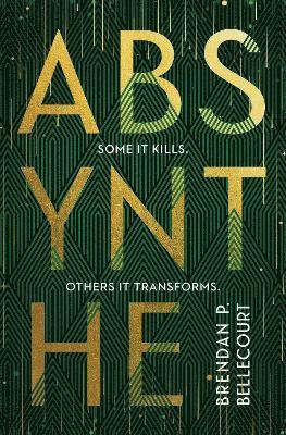 Brendan P. Bellecourt - Absynthe, Inbunden