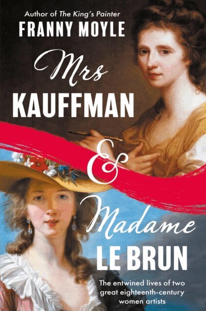 Franny Moyle - Mrs Kauffman and Madame Le Brun, E-bok