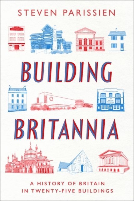 Steven Parissien - Building Britannia, E-bok
