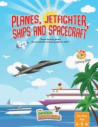 Planes JetFighters Ships and Spacecraft coloring book for kids age 4-5-6