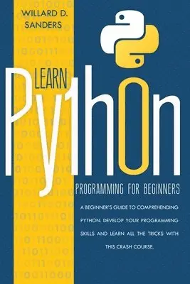 Willard D Sanders - Learn Python Programming for Beginners, Häftad. Tillgänglighet: Lägg i varukorg