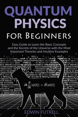 Edwin Futrell - Quantum Physics for Beginners, Häftad. Tillgänglighet: Lägg i varukorg