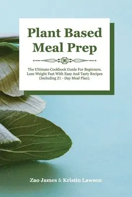 James Zao, Kristin Lawson - Plant-Based Meal Prep, Häftad. Tillgänglighet: Lägg i varukorg