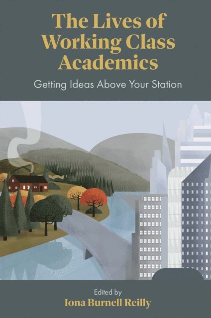 Iona Burnell Reilly - Lives of Working Class Academics, E-bok