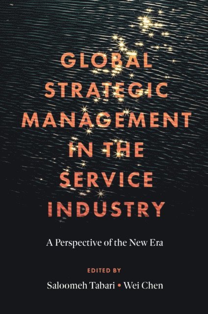 Wei Chen, Saloomeh Tabari - Global Strategic Management in the Service Industry, E-bok