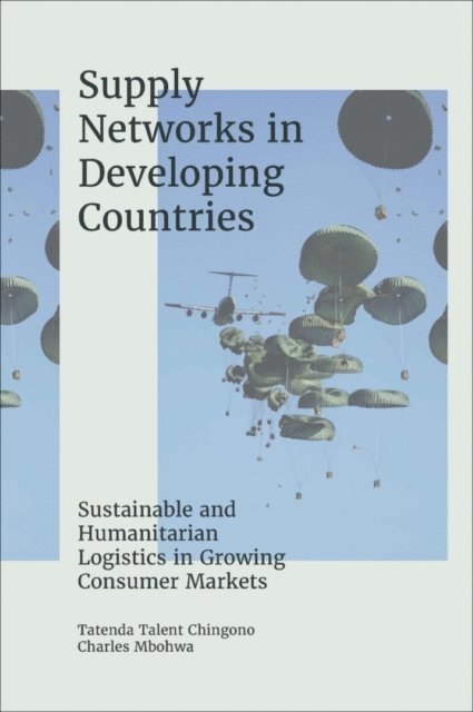 Charles Mbohwa, Tatenda Talent Chingono - Supply Networks in Developing Countries, E-bok