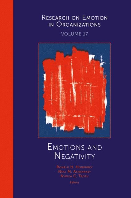 Ashlea C. Troth, Neal M. Ashkanasy, Ronald H. Humphrey - Emotions and Negativity, E-bok