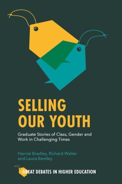 Laura Bentley, Richard Waller, Harriet Bradley - Selling Our Youth, E-bok