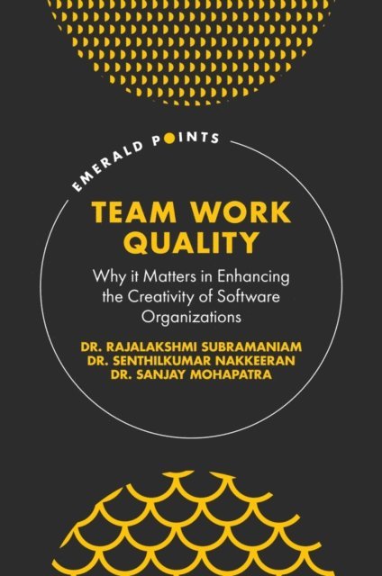 Sanjay Mohapatra, Senthilkumar Nakkeeran, Rajalakshmi Subramaniam - Team Work Quality, E-bok