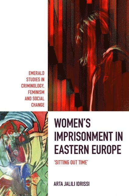 Arta Jalili Idrissi - Women's Imprisonment in Eastern Europe, E-bok