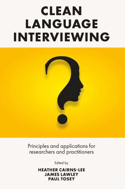 Paul Tosey, James Lawley, Heather Cairns-Lee - Clean Language Interviewing, E-bok