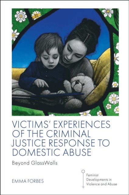 Emma Forbes - Victims' Experiences of The Criminal Justice Response to Domestic Abuse, E-bok