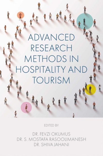 Shiva Jahani, S. Mostafa Rasoolimanesh, Fevzi Okumus - Advanced Research Methods in Hospitality and Tourism, E-bok