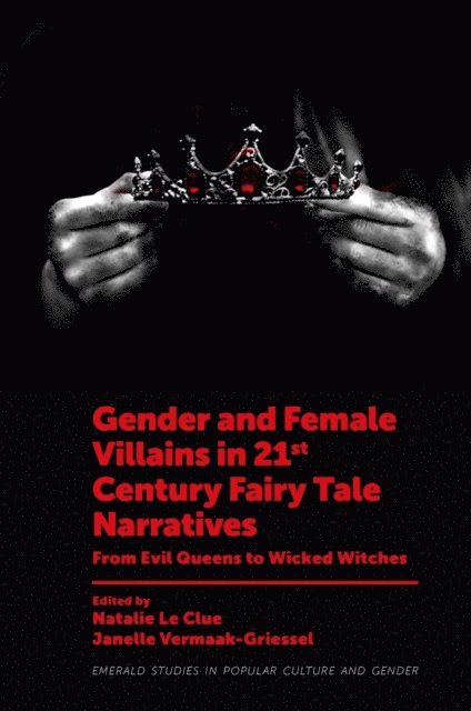 Janelle Vermaak-Griessel, Natalie Le Clue - Gender and Female Villains in 21st Century Fairy Tale Narratives, E-bok