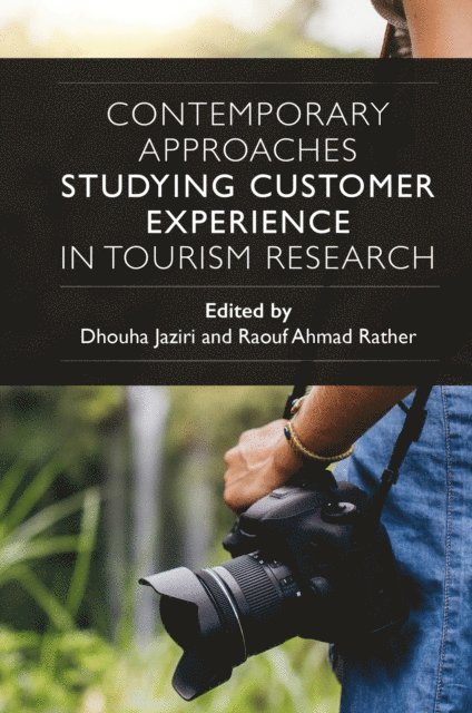 Raouf Ahmad Rather, Dhouha Jaziri - Contemporary Approaches Studying Customer Experience in Tourism Research, E-bok
