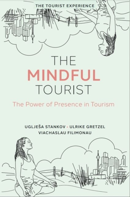 Viachaslau Filimonau, Ulrike Gretzel, Ugljesa Stankov - Mindful Tourist, E-bok