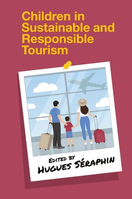 Hugues Seraphin - Children in Sustainable and Responsible Tourism, E-bok