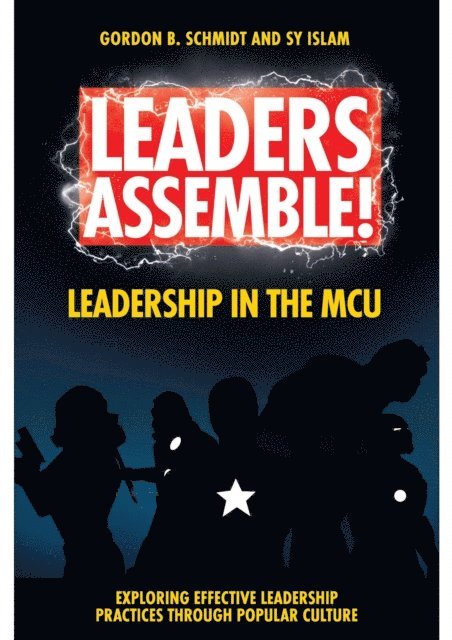 Sy Islam, Gordon B. Schmidt - Leaders Assemble! Leadership in the MCU, E-bok