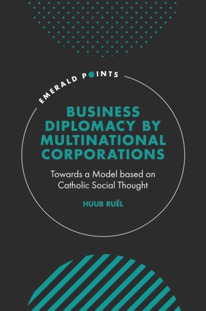 Huub Ruel - Business Diplomacy by Multinational Corporations, E-bok