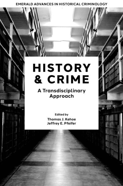 Jeffrey E. Pfeifer, Thomas J. Kehoe - History & Crime, E-bok