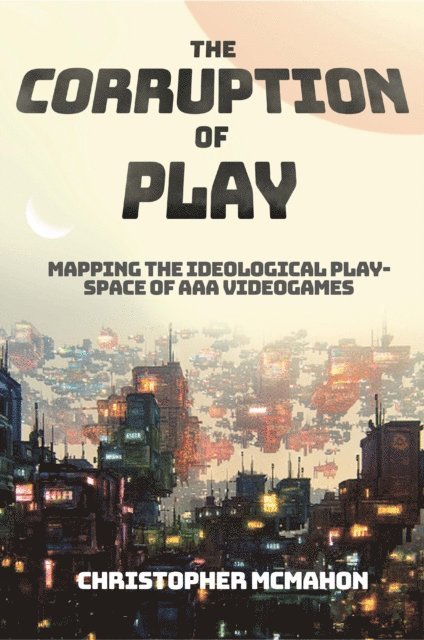Christopher McMahon - Corruption of Play, E-bok