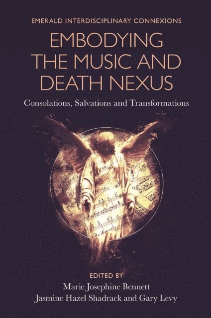 Gary Levy, Jasmine Hazel Shadrack, Marie Josephine Bennett - Embodying the Music and Death Nexus, E-bok